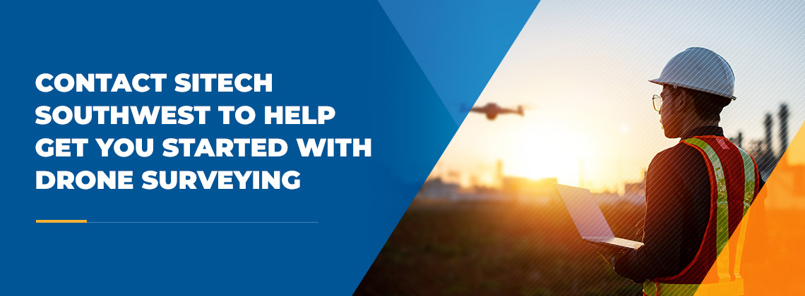 Contact SITECH Southwest to Help Get You Started With Drone Surveying 