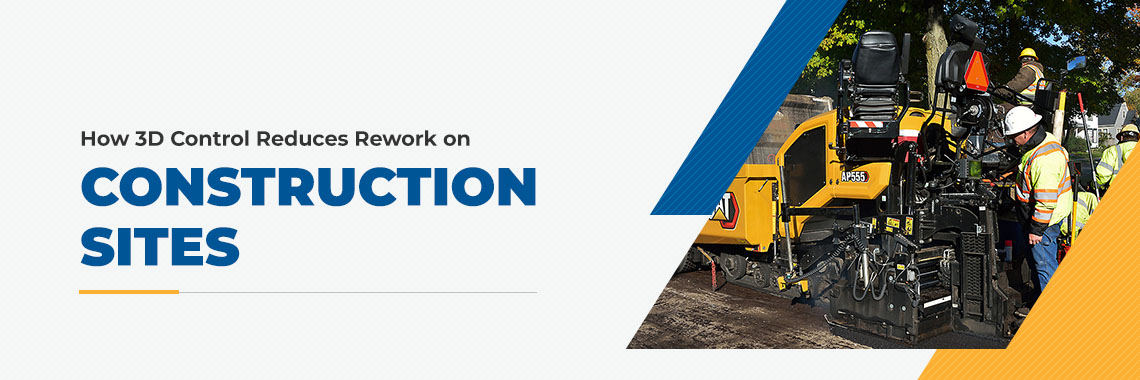 How 3D Machine Control Reduces Rework on Construction Sites - SITECH ...